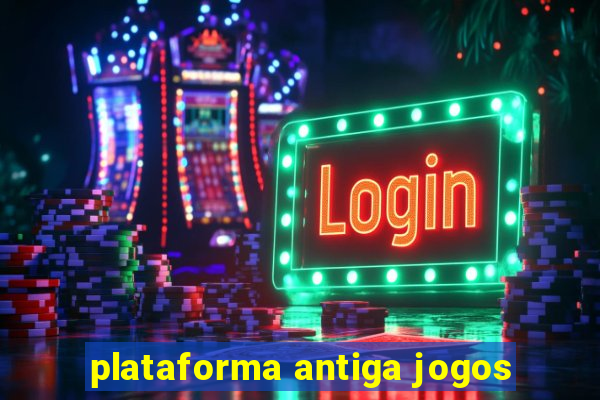 plataforma antiga jogos